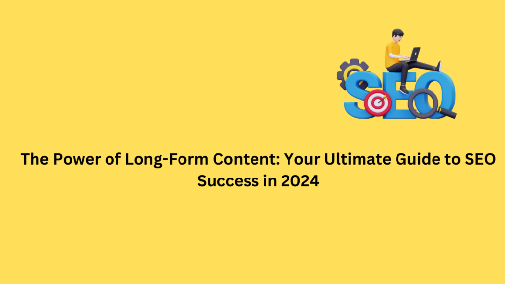 The Power of Long-Form Content