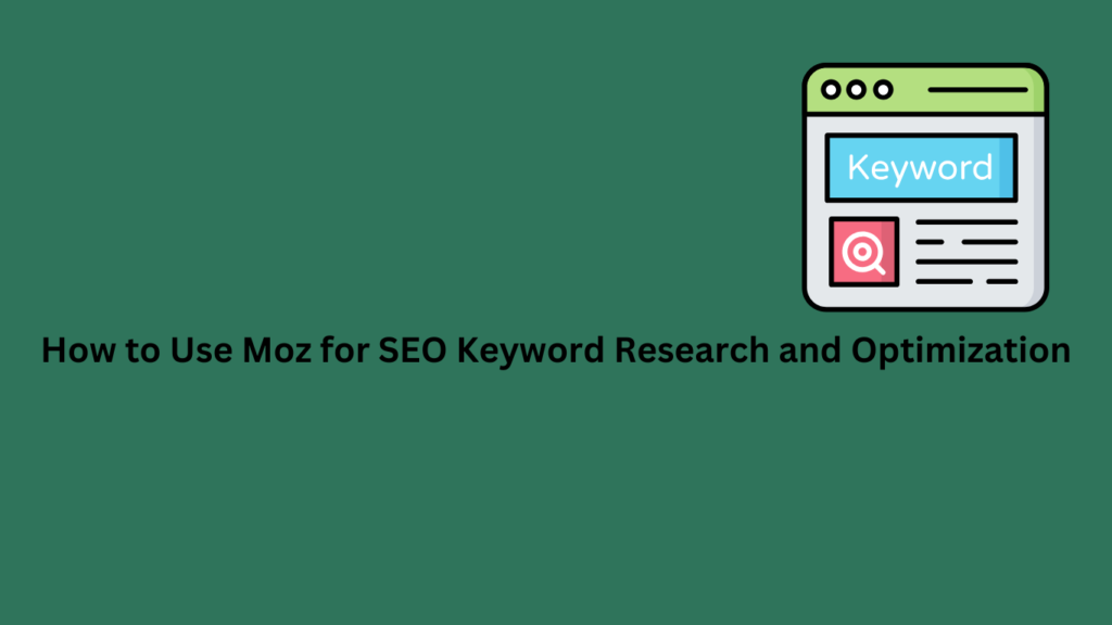 How to Use Moz for SEO Keyword Research and Optimization