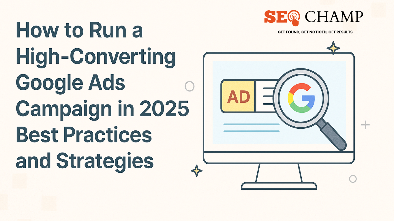 How to Run High-Converting Google Ads Campaigns in 2025