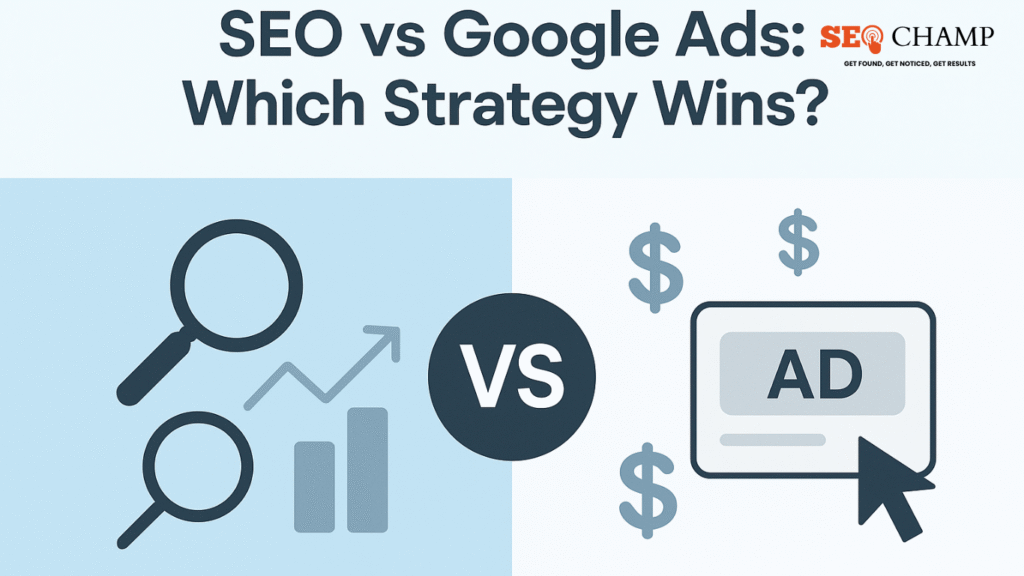 SEO vs Google Ads: Which is Better for Your Business Growth?