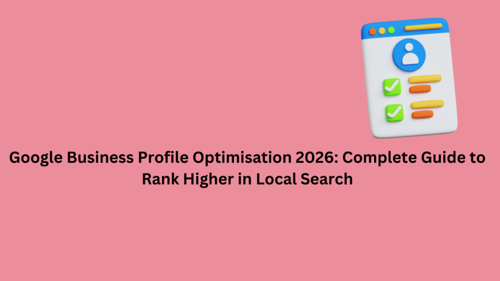 Google Business Profile Optimization Guide for 2026